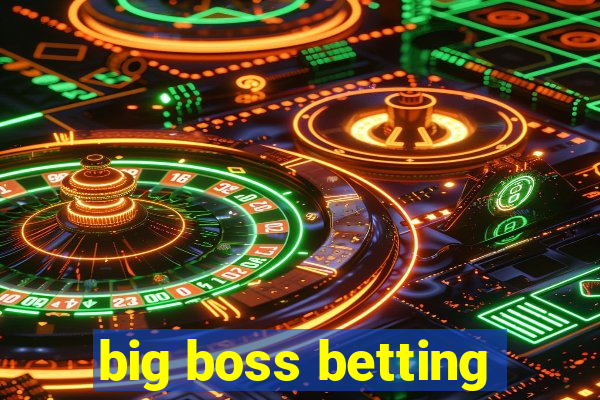 big boss betting