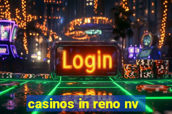 casinos in reno nv