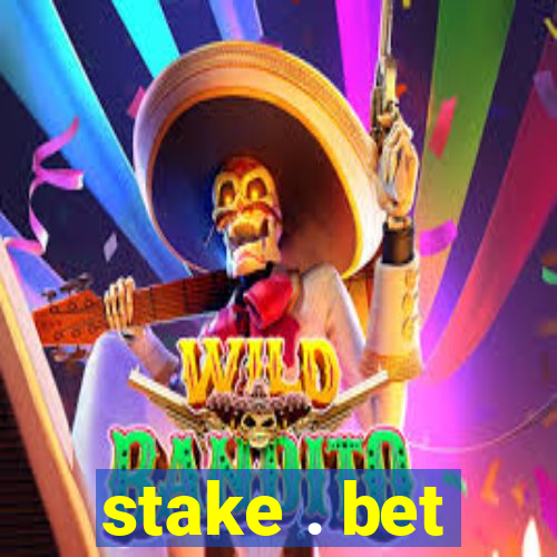 stake . bet