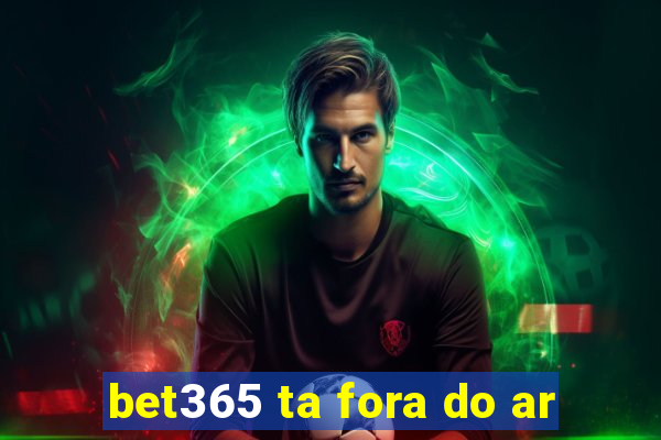 bet365 ta fora do ar