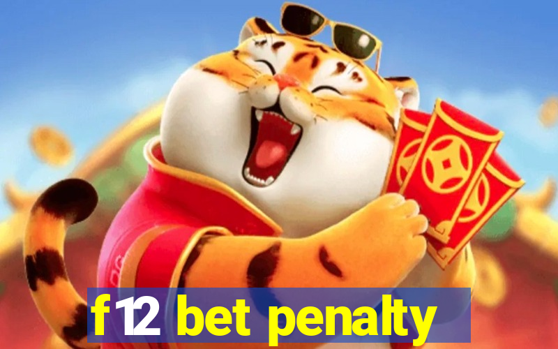 f12 bet penalty