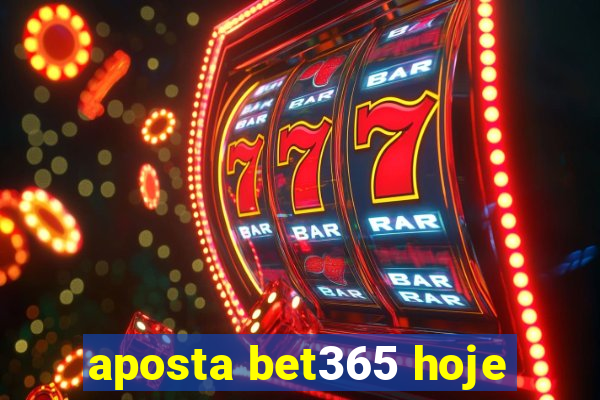 aposta bet365 hoje