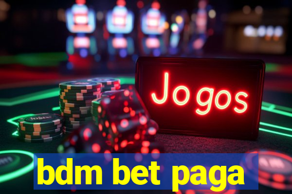 bdm bet paga