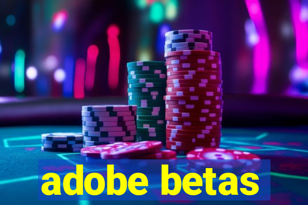 adobe betas