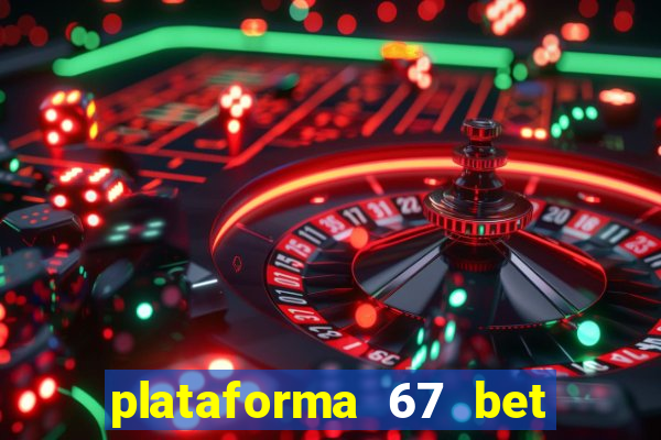 plataforma 67 bet é confiável