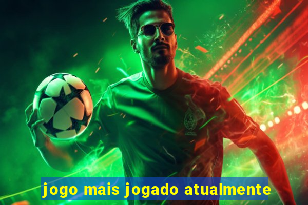 jogo mais jogado atualmente