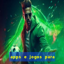 apps e jogos para ganhar dinheiro