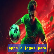 apps e jogos para ganhar dinheiro