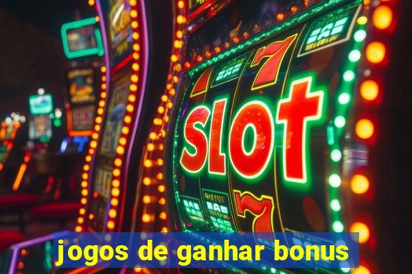 jogos de ganhar bonus