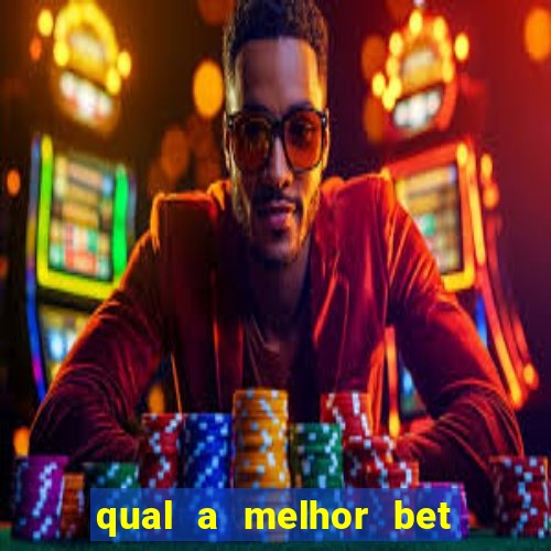 qual a melhor bet para jogar