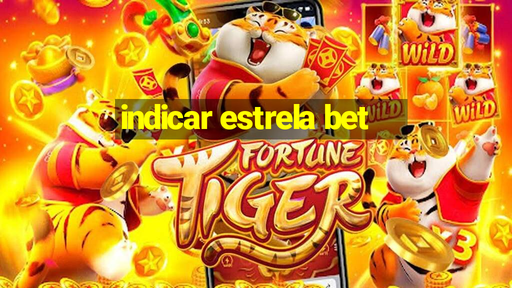 indicar estrela bet