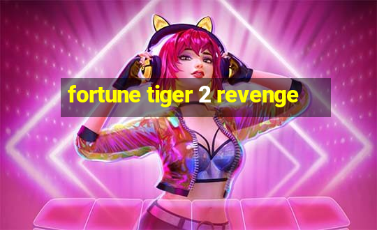 fortune tiger 2 revenge