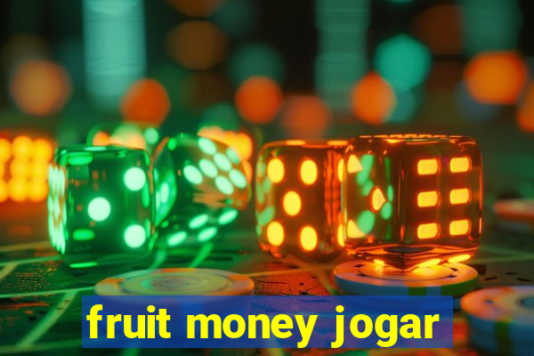 fruit money jogar