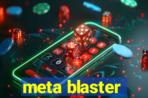 meta blaster