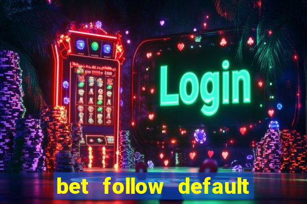 bet follow default bet minimum bet maximum