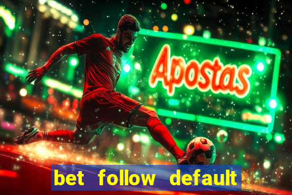 bet follow default bet minimum bet maximum