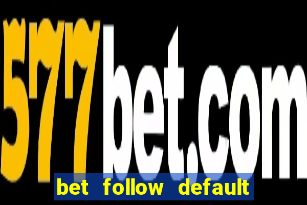 bet follow default bet minimum bet maximum