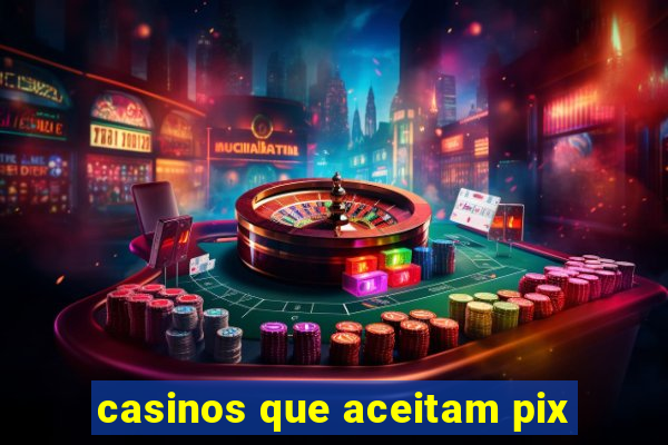 casinos que aceitam pix