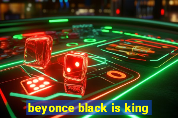 beyonce black is king