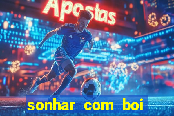 sonhar com boi branco jogo do bicho