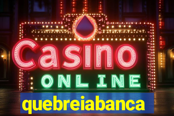 quebreiabanca