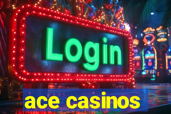 ace casinos