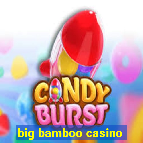 big bamboo casino