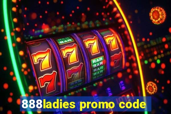 888ladies promo code