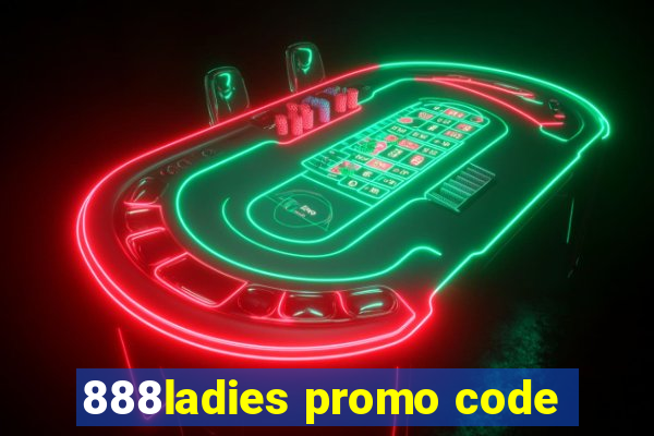 888ladies promo code