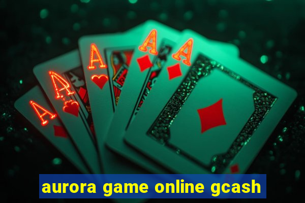 aurora game online gcash