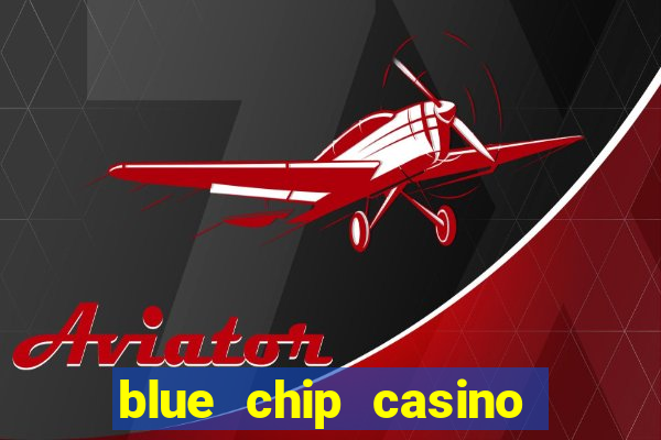 blue chip casino and spa