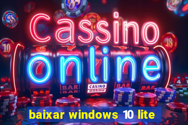 baixar windows 10 lite