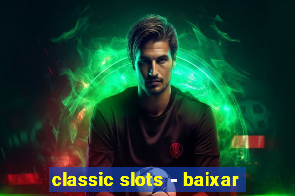 classic slots - baixar