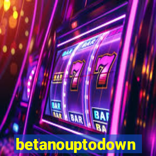 betanouptodown