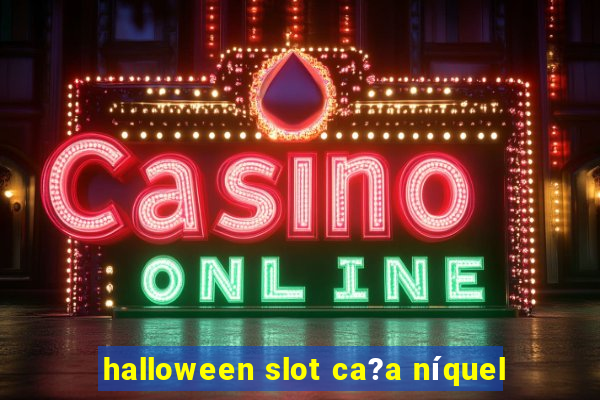 halloween slot ca?a níquel