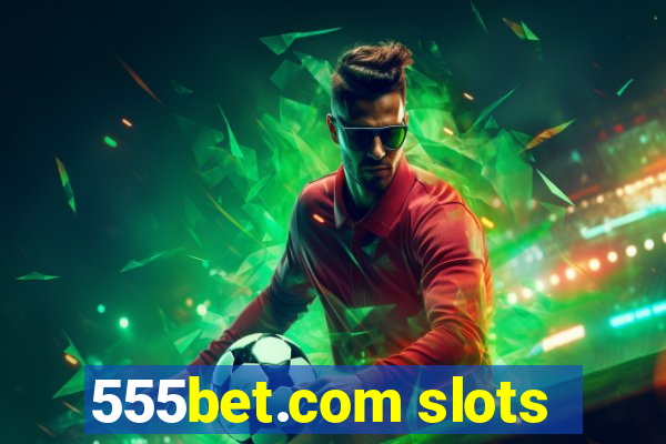 555bet.com slots