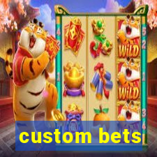 custom bets