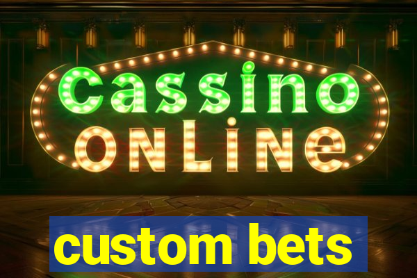 custom bets