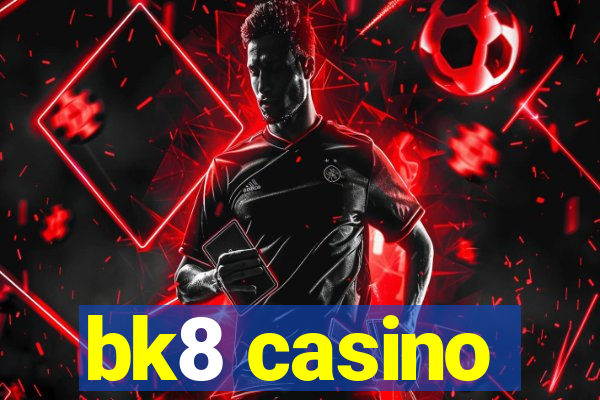 bk8 casino