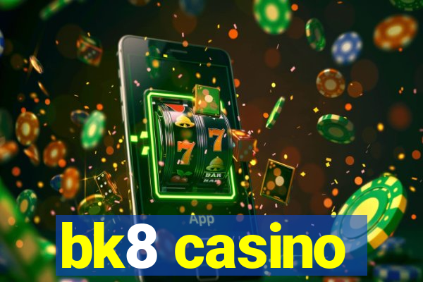 bk8 casino