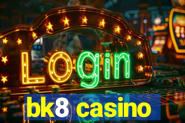 bk8 casino