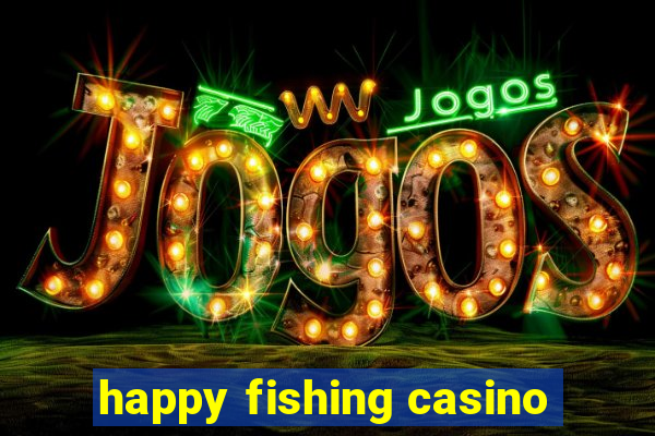 happy fishing casino