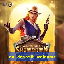 no deposit welcome bonus casino