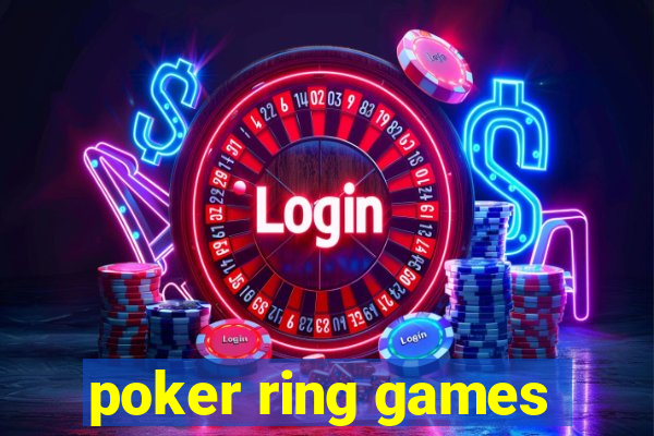 poker ring games