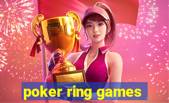 poker ring games