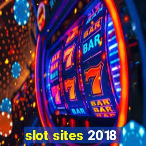 slot sites 2018