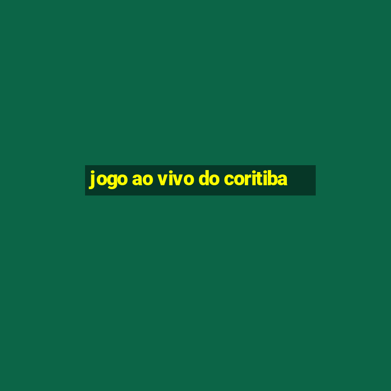 jogo ao vivo do coritiba