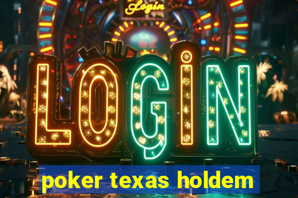 poker texas holdem