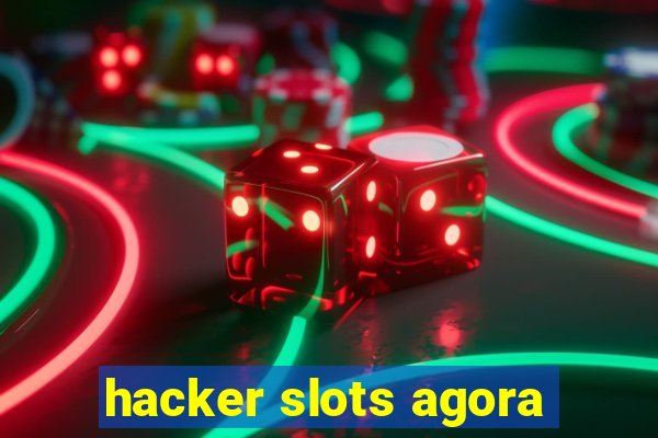 hacker slots agora