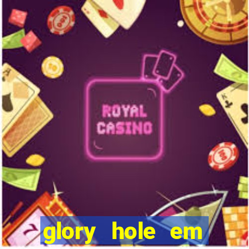 glory hole em porto alegre